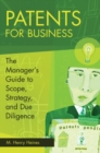 Patents for Business : The Manager's Guide to Scope, Strategy, and Due Diligence - Book