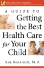 A Guide to Getting the Best Health Care for Your Child - Book