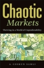 Chaotic Markets : Thriving in a World of Unpredictability - Book