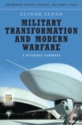 Military Transformation and Modern Warfare : A Reference Handbook - Book
