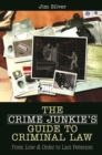 The Crime Junkie's Guide to Criminal Law : From Law & Order to Laci Peterson - Book