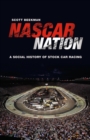 NASCAR Nation : A History of Stock Car Racing in the United States - Book