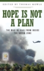 Hope is Not a Plan : The War in Iraq from Inside the Green Zone - Book