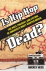 Is Hip Hop Dead? : The Past, Present, and Future of America's Most Wanted Music - Book