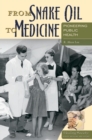 From Snake Oil to Medicine : Pioneering Public Health - Book
