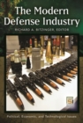 The Modern Defense Industry : Political, Economic, and Technological Issues - Book