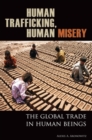 Human Trafficking, Human Misery : The Global Trade in Human Beings - Book