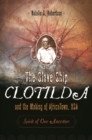 The Slave Ship Clotilda and the Making of AfricaTown, USA : Spirit of Our Ancestors - Book