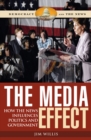The Media Effect : How the News Influences Politics and Government - eBook