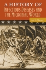 A History of Infectious Diseases and the Microbial World - Book
