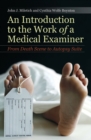 An Introduction to the Work of a Medical Examiner : From Death Scene to Autopsy Suite - Book