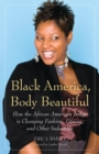 Black America, Body Beautiful : How the African American Image is Changing Fashion, Fitness, and Other Industries - Book