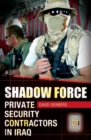 Shadow Force : Private Security Contractors in Iraq - Book