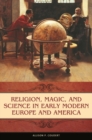 Religion, Magic, and Science in Early Modern Europe and America - Book