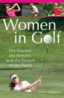 Women in Golf : The Players, the History, and the Future of the Sport - Book
