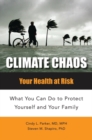 Climate Chaos : Your Health at Risk, What You Can Do to Protect Yourself and Your Family - Book