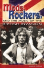 Mods, Rockers, and the Music of the British Invasion - Book