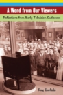 A Word from Our Viewers : Reflections from Early Television Audiences - Book