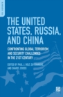The United States, Russia, and China : Confronting Global Terrorism and Security Challenges in the 21st Century - Book