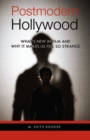 Postmodern Hollywood : What's New in Film and Why It Makes Us Feel So Strange - Book