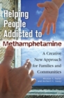 Helping People Addicted to Methamphetamine : A Creative New Approach for Families and Communities - Book