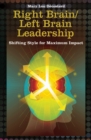 Right Brain/Left Brain Leadership : Shifting Style for Maximum Impact - Book