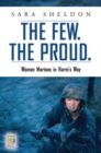 The Few. The Proud. : Women Marines in Harm's Way - Book