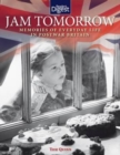 Jam Tomorrow : Memories of Life in Post-War Britain - Book