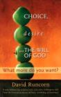 Choice, Desire and the Will of God : What More Do You Want? Foreword by Rowan Williams - Book