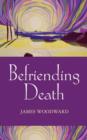 Befriending Death, Facing Loss - Book