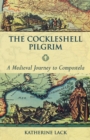 The Cockleshell Pilgrim : A Medieval Journey to Compostela - Book