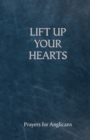 Lift Up Your Hearts : A Prayer Book For Anglicans - Book