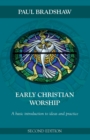 Early Christian Worship : An Introduction To Ideas And Practice - Book