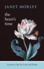 The Heart's Time : A Poem A Day For Lent And Easter - Book