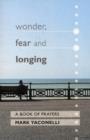 Wonder, Fear and Longing : A Book Of Prayers - Book