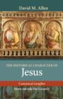 The Historical Character of Jesus : Canonical Insights from Outside The Gospels - Book
