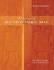 Exploring the Religion of Ancient Israel : Prophet, Priest, Sage And People - Book