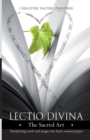 Lectio Divina - The Sacred Art : Transforming Words & Images Into Heart-Centered Prayer - Book
