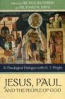 Jesus, Paul and the People of God : A Theological Dialogue With N. T. Wright - Book