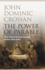 The Power of Parable : How Fiction By Jesus Became Fiction About Jesus - Book