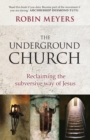 Underground Church : Reclaiming The Subversive Way Of Jesus - Book