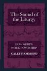 The Sound of the Liturgy : How Words Work in Worship - Book