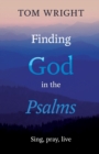 Finding God in the Psalms : Sing, Pray, Live - Book