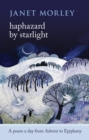 Haphazard by Starlight : A Poem a Day from Advent to Epiphany - Book