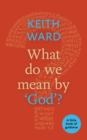 What Do We Mean by 'God'? : A Little Book Of Guidance - Book