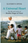 A Universal Heart : The Life and Vision of Brother Roger of Taize - Book