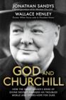 God and Churchill : How The Great Leader’s Sense Of Divine Destiny Changed His Troubled World And Offers Hope For Ours - Book