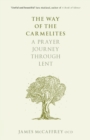 The Way of the Carmelites : A Prayer Journey Through Lent - Book
