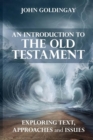 An Introduction to the Old Testament : Exploring Text, Approaches And Issues - Book