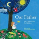 Our Father : The Lord's Prayer For Children - Book